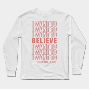 I Want To Believe Long Sleeve T-Shirt